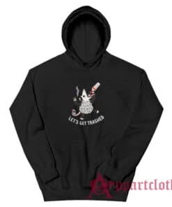 Opossums Let's Get Trashed Hoodie