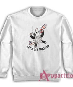 Opossums Let's Get Trashed Sweatshirt
