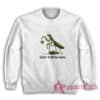Praying Mantis Girls Will Be Girls Sweatshirt