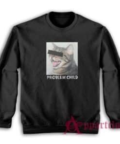 Problem Child Funny Cat Sweatshirt