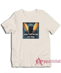 Today I Will Eat Two Corn Dogs T-Shirt