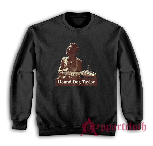 Hound Dog Taylor Frank Gallagher Sweatshirt