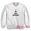 I Love Old Bitches Funny Sweatshirt