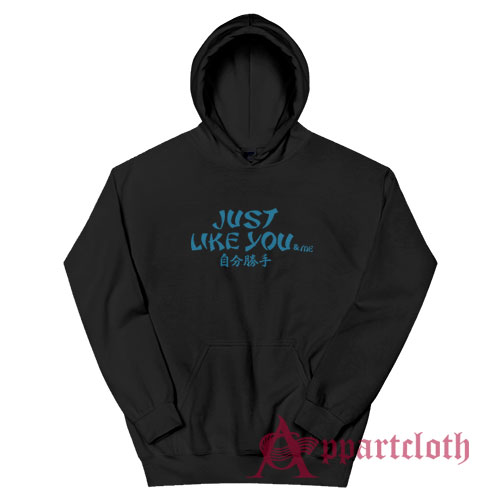 Just Like You and Me Hoodie
