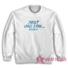 Just Like You and Me Sweatshirt