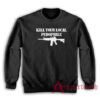 Kill Your Local Pedophile Sweatshirt