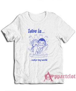 Love Is Rockin' My World Clementine Kruczynski T-Shirt
