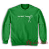 No Golf Today Sweatshirt