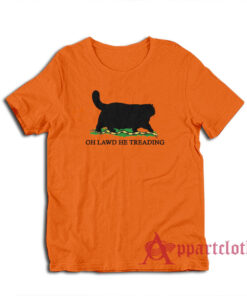 Oh Lawd He Treading Cat T-Shirt