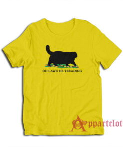 Oh Lawd He Treading Cat T-Shirt