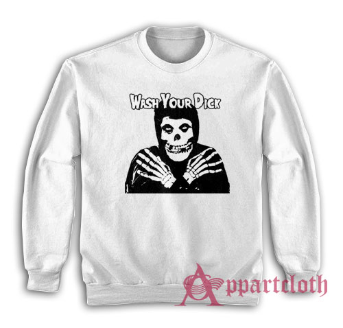 Wash Your Dick Funny Misfits Sweatshirt