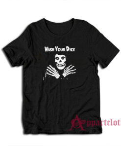 Wash Your Dick Funny Misfits T-Shirt