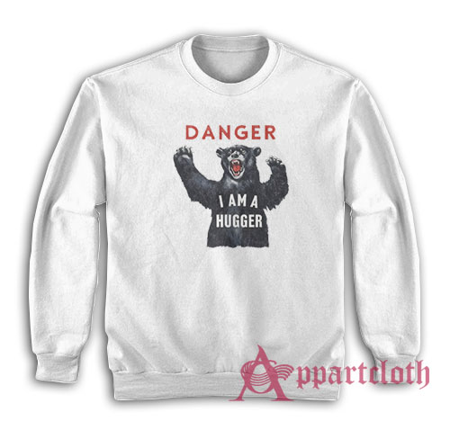 Danger I Am A Hugger Ned Leeds Sweatshirt
