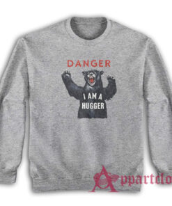 Danger I Am A Hugger Ned Leeds Sweatshirt