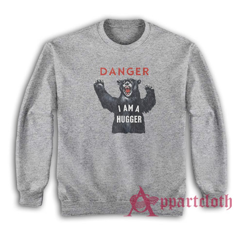 Danger I Am A Hugger Ned Leeds Sweatshirt
