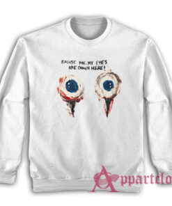 Excuse Me My Eyes Are Down Here Funny Sweatshirt