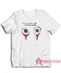 Excuse Me My Eyes Are Down Here Funny T-Shirt