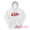 Hit It Raw The Natural Way To Fuck Hoodie