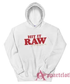 Hit It Raw The Natural Way To Fuck Hoodie