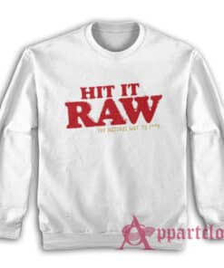 Hit It Raw The Natural Way To Fuck Sweatshirt