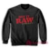 Hit It Raw The Natural Way To Fuck Sweatshirt