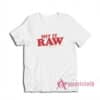 Hit It Raw The Natural Way To Fuck T-Shirt