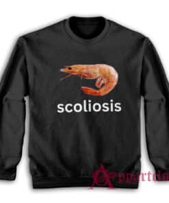 Scoliosis Shrimp Funny Meme Sweatshirt