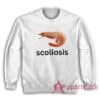 Scoliosis Shrimp Funny Meme Sweatshirt