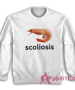Scoliosis Shrimp Funny Meme Sweatshirt