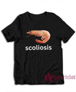 Scoliosis Shrimp Funny Meme T-Shirt
