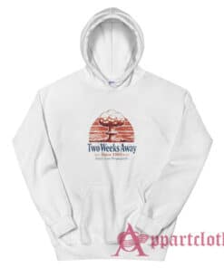 Two Weeks Away Since 1985 Enjoy Your Propaganda Hoodie
