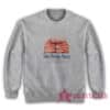 Two Weeks Away Since 1985 Enjoy Your Propaganda Sweatshirt