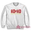 Adhd Highway To Hey Look A Squirrel Funny Parody Sweatshirt