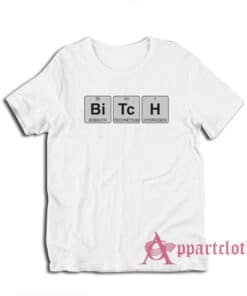 Bitch Periodic Table T-Shirt