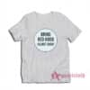 Bring Red Hood Helmet Back T-Shirt