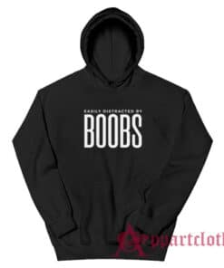 Easily Distracted By Boobs Funny Hoodie