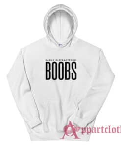 Easily Distracted By Boobs Funny Hoodie