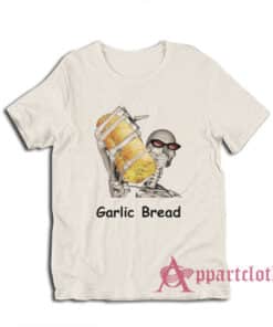 Garlic Bread Cool Skeleton Meme T-Shirt