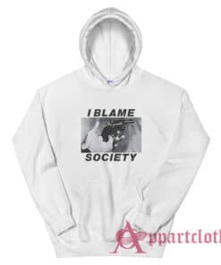I Blamed Society Totally Fucked Up Hoodie