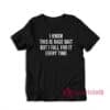 I Know This Is Rage Bait But I Fall For It Every Time T-Shirt
