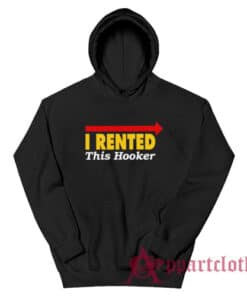I Rented This Hooker Kenny Powers Hoodie