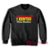 I Rented This Hooker Kenny Powers Sweatshirt