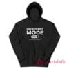 Introvert Mode On Approach Slowly Funny Hoodie