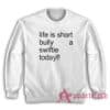 Life Is Short Bully A Swiftie Today Sweatshirt
