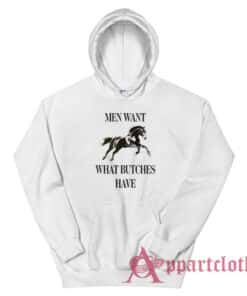 Men Want What Butches Have Hoodie