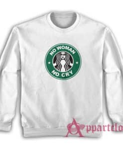 No Woman No Cry Parody Sweatshirt