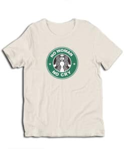 No Woman No Cry Parody T-Shirt