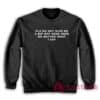 Pls Do Not Give Me A Rip Off Your Vape No Matter What Sweatshirt