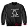 Raccoon Overworked Underfucked Funny Sweatshirt