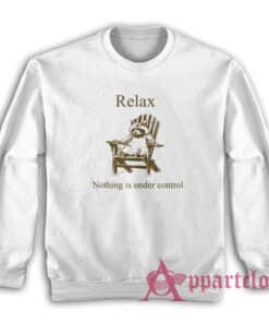 Raccoon Relax Nothing is Under Control Sweatshirt